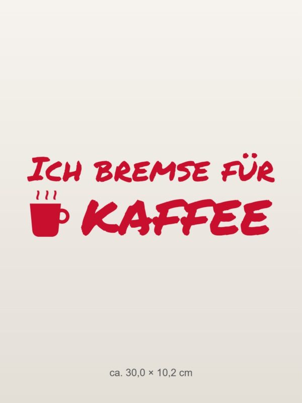 Autoaufkleber „Ich bremse für Kaffee“ Autoaufkleber „Ich bremse für Kaffee“