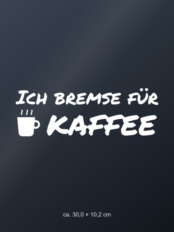 Autoaufkleber „Ich bremse für Kaffee“
