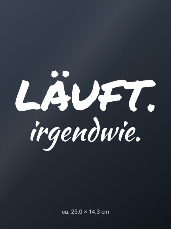 Autoaufkleber „Läuft. Irgendwie.“