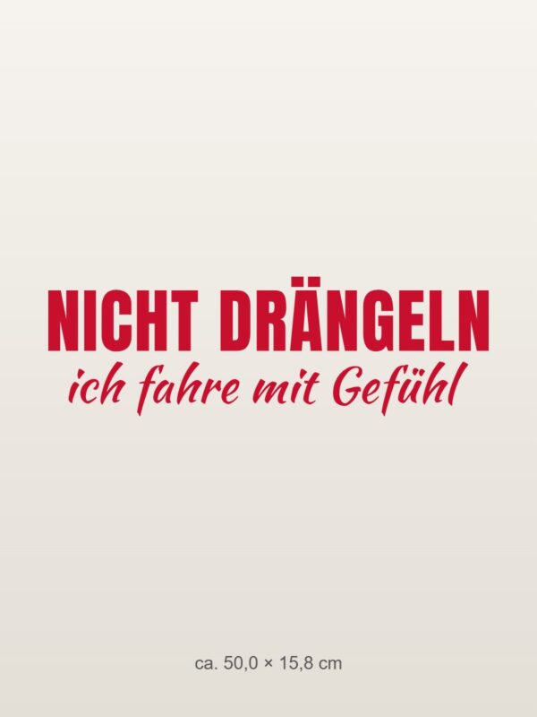 Autoaufkleber „Nicht drängeln – ich fahre mit Gefühl“ Autoaufkleber „Nicht drängeln – ich fahre mit Gefühl“
