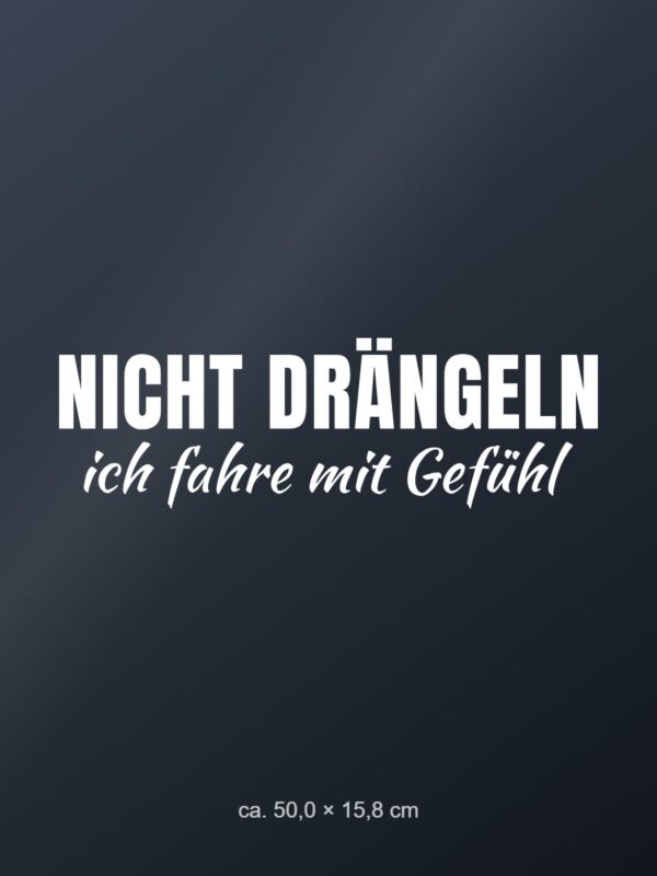 Autoaufkleber „Nicht drängeln – ich fahre mit Gefühl“