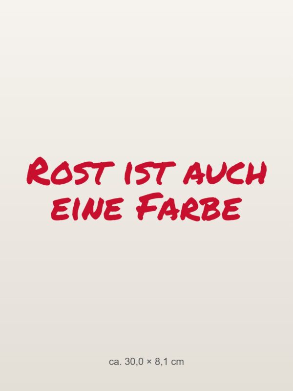 Autoaufkleber „Rost ist auch eine Farbe“ Autoaufkleber „Rost ist auch eine Farbe“