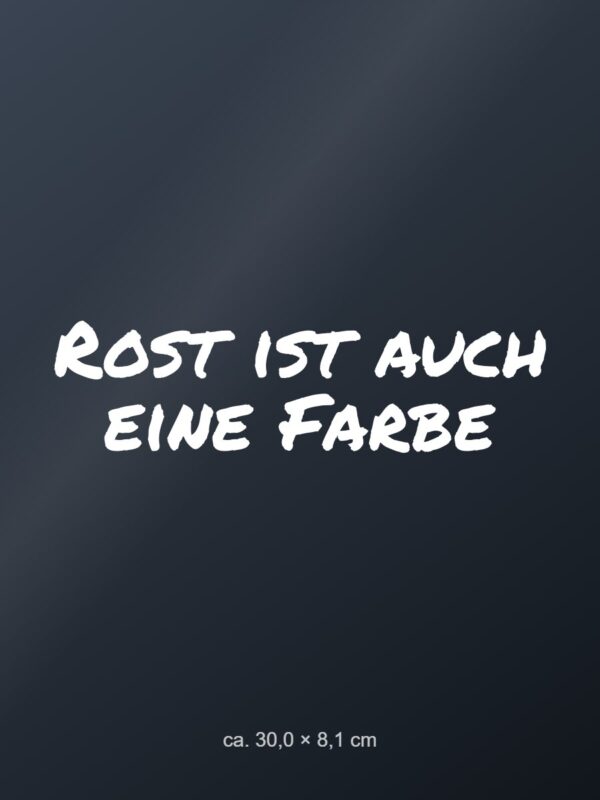 Autoaufkleber „Rost ist auch eine Farbe“