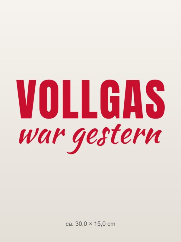 Autoaufkleber „Vollgas war gestern“ Autoaufkleber „Vollgas war gestern“