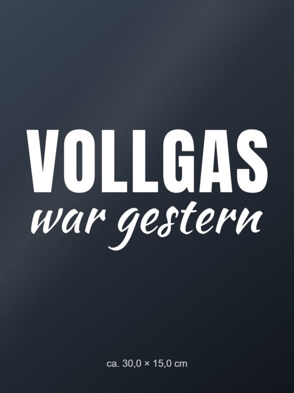 Autoaufkleber „Vollgas war gestern“ Autoaufkleber „Vollgas war gestern“