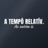 Autómatrica A tempó relatív. Az autóm is. – fehér fólia sötét üvegen Autómatrica A tempó relatív. Az autóm is. – fehér fólia sötét üvegen