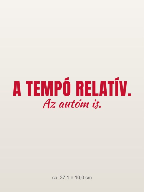Autómatrica A tempó relatív. Az autóm is. – piros fólia világos fényezésen Autómatrica A tempó relatív. Az autóm is. – piros fólia világos fényezésen
