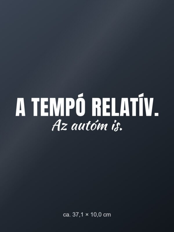 Autómatrica A tempó relatív. Az autóm is. – fehér fólia sötét üvegen