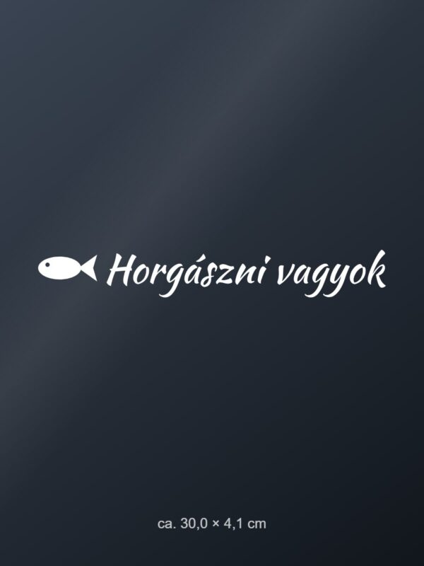 Autómatrica Horgászni vagyok – fehér fólia sötét üvegen