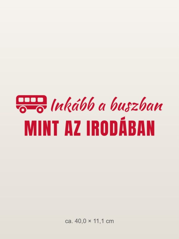 Autómatrica Inkább a buszban, mint az irodában – piros fólia világos fényezésen Autómatrica Inkább a buszban, mint az irodában – piros fólia világos fényezésen