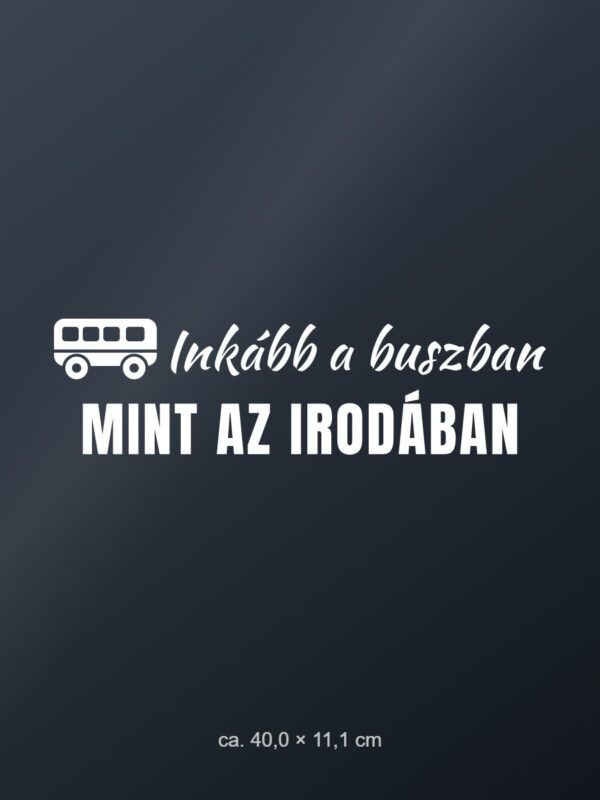 Autómatrica Inkább a buszban, mint az irodában – fehér fólia sötét üvegen