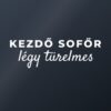 Autómatrica Kezdő sofőr – légy türelmes – fehér fólia sötét üvegen Autómatrica Kezdő sofőr – légy türelmes – fehér fólia sötét üvegen