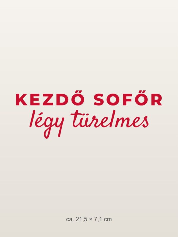 Autómatrica Kezdő sofőr – légy türelmes – piros fólia világos fényezésen Autómatrica Kezdő sofőr – légy türelmes – piros fólia világos fényezésen
