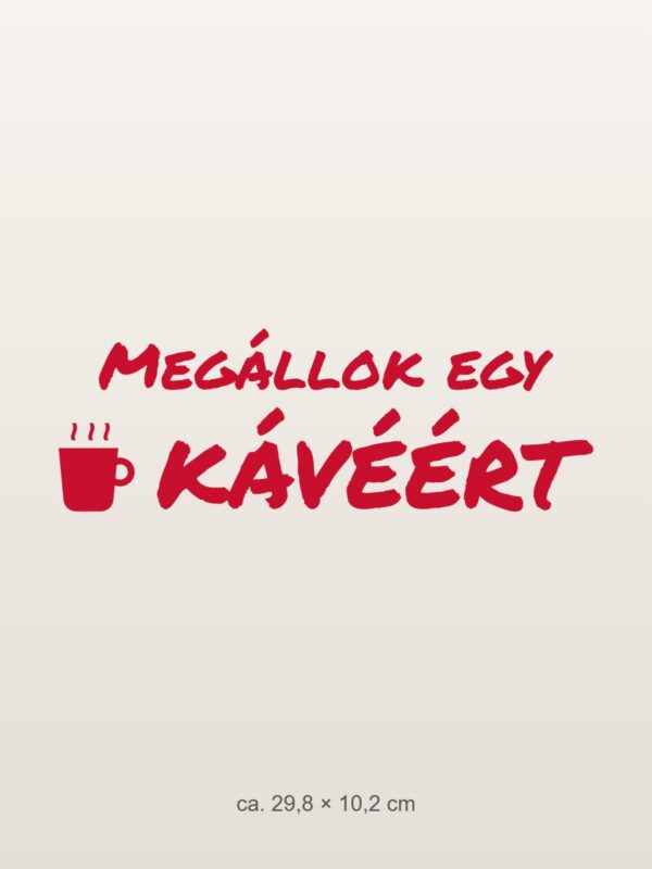 Autómatrica Megállok egy kávéért – piros fólia világos fényezésen Autómatrica Megállok egy kávéért – piros fólia világos fényezésen