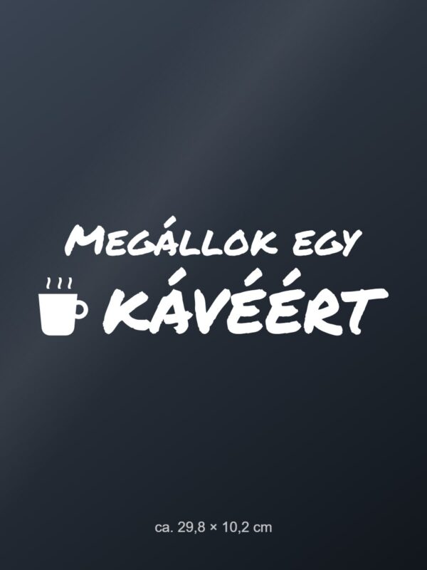 Autómatrica Megállok egy kávéért – fehér fólia sötét üvegen