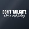 Car sticker “Don't tailgate – I drive with feeling”