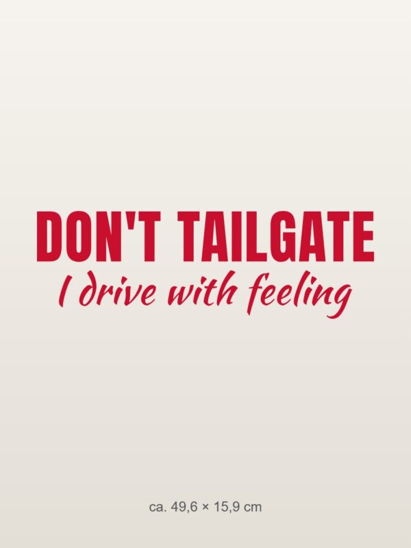Car sticker “Don't tailgate – I drive with feeling”