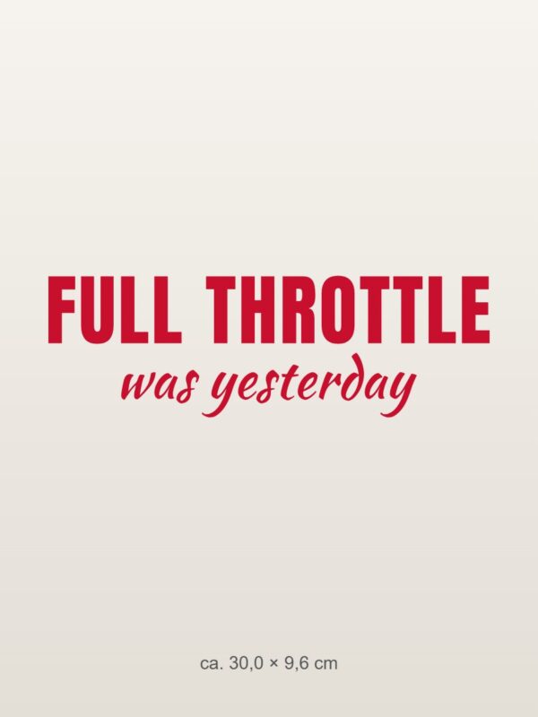 Car sticker “Full throttle was yesterday”