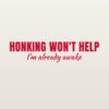 Car sticker “Honking won't help – I'm already awake”
