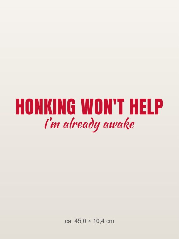Car sticker “Honking won't help – I'm already awake”
