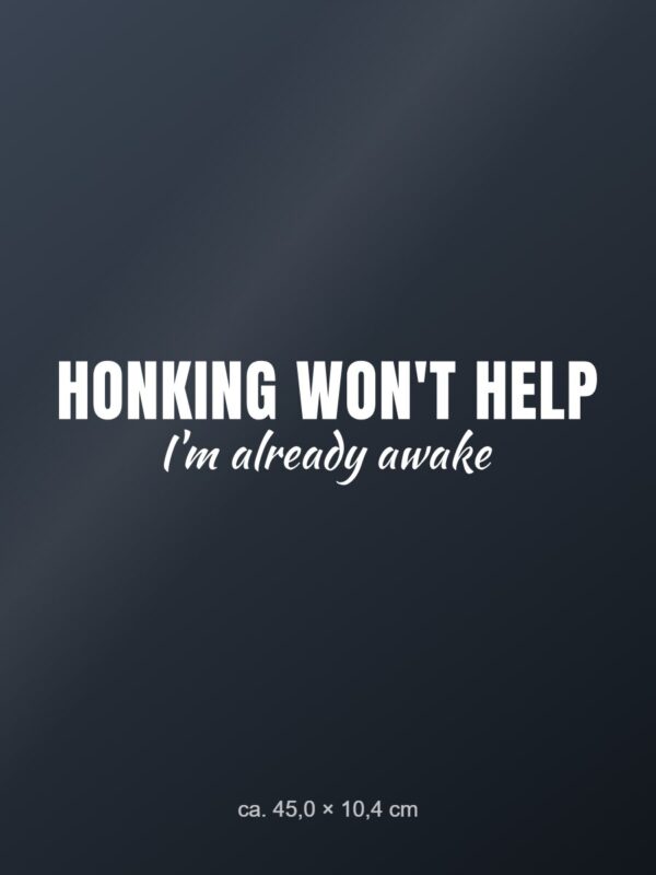 Car sticker “Honking won't help – I'm already awake” Car sticker “Honking won't help – I'm already awake”