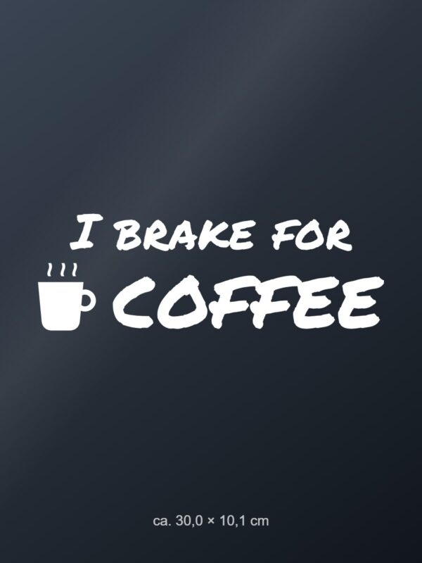 Car sticker “I brake for coffee” Car sticker “I brake for coffee”