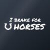 Car sticker “I brake for horses”