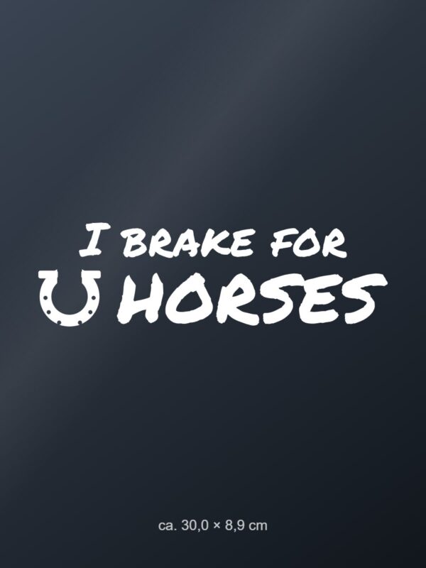 Car sticker “I brake for horses” Car sticker “I brake for horses”
