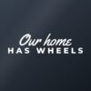 Car sticker “Our home has wheels”