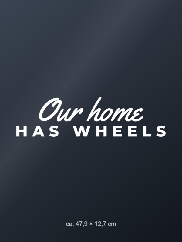 Car sticker “Our home has wheels” Car sticker “Our home has wheels”