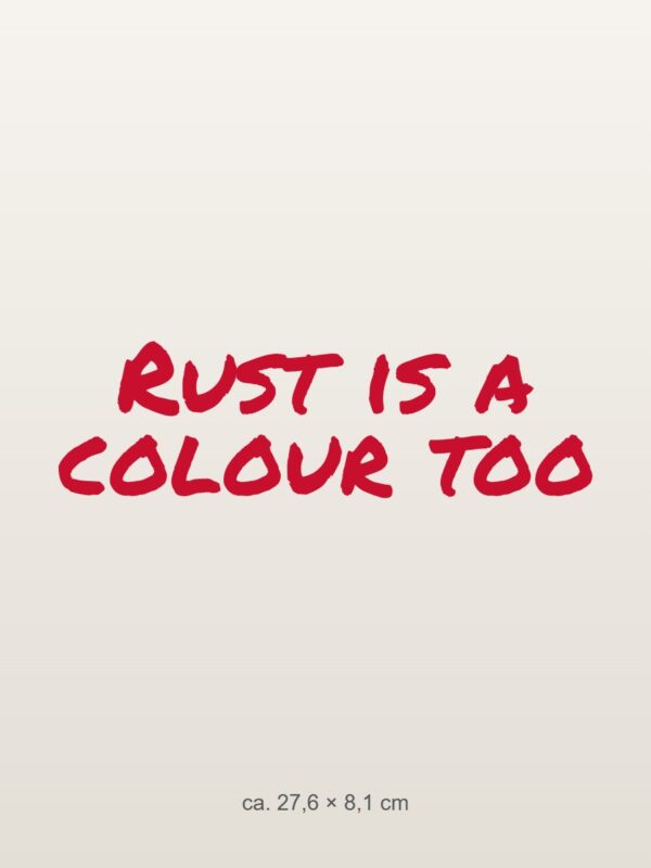 Car sticker “Rust is a colour too” Car sticker “Rust is a colour too”