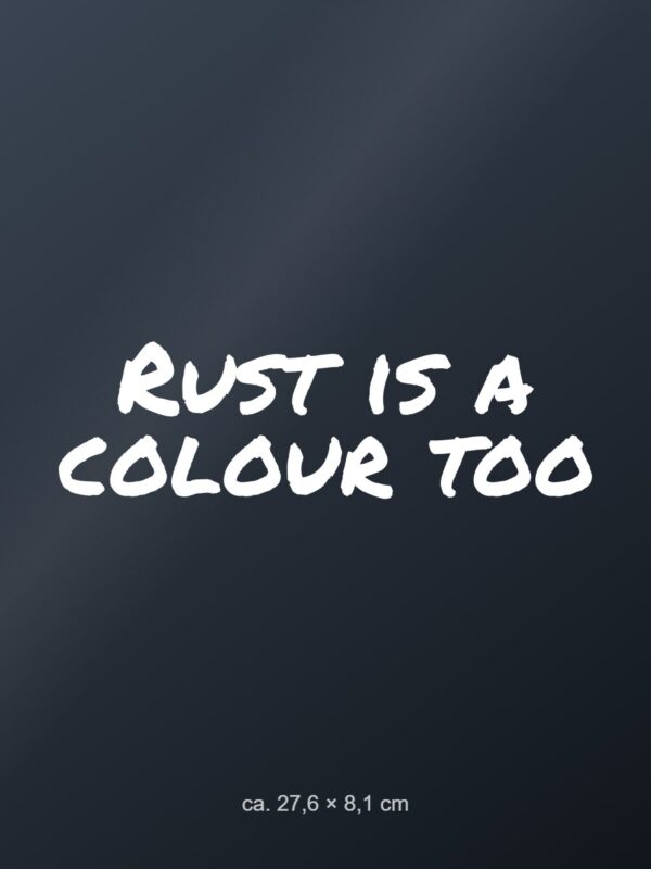 Car sticker “Rust is a colour too”