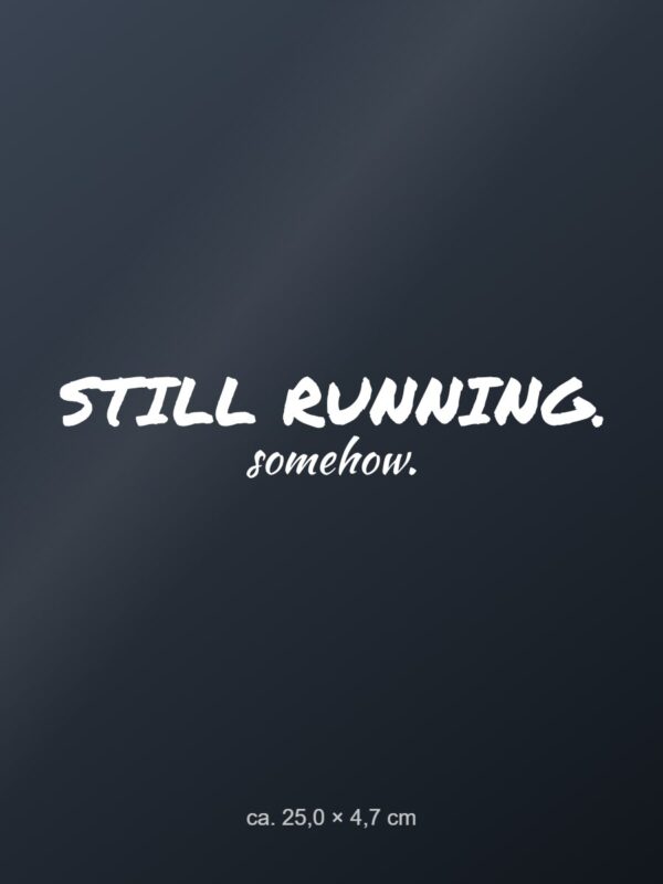 Car sticker “Still running. Somehow.”