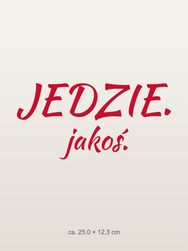 Naklejka na auto Jedzie. Jakoś. – czerwona folia na jasnym lakierze