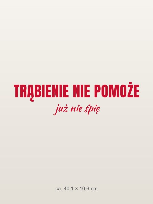 Naklejka na auto Trąbienie nie pomoże – już nie śpię – czerwona folia na jasnym lakierze Naklejka na auto Trąbienie nie pomoże – już nie śpię – czerwona folia na jasnym lakierze
