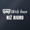Naklejka na auto Wolę busa niż biuro – biała folia na ciemnej szybie