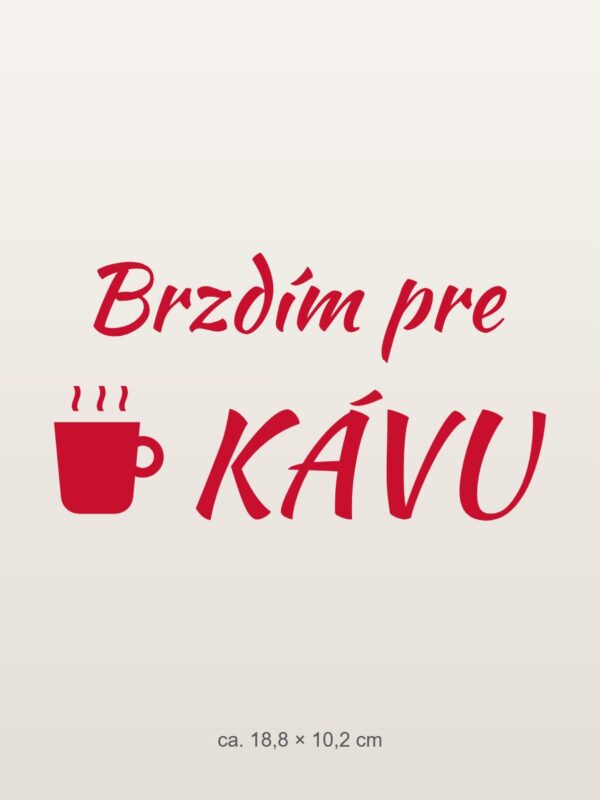 Nálepka na auto „Brzdím pre kávu“ Nálepka na auto „Brzdím pre kávu“