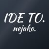 Nálepka na auto „Ide to. Nejako.“