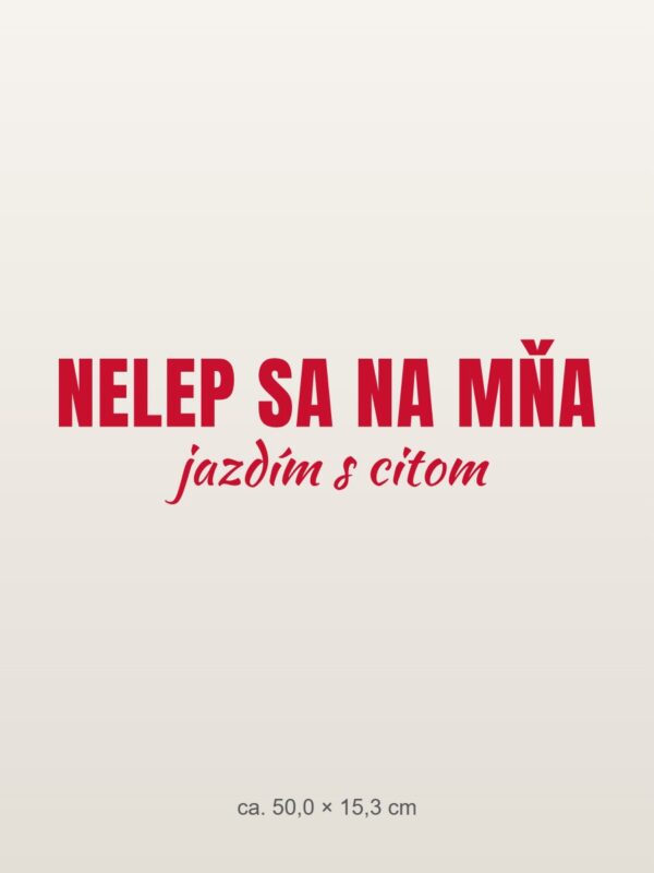 Nálepka na auto „Nelep sa na mňa – jazdím s citom“ Nálepka na auto „Nelep sa na mňa – jazdím s citom“