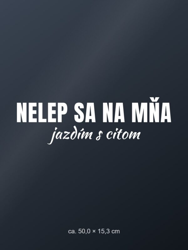 Nálepka na auto „Nelep sa na mňa – jazdím s citom“