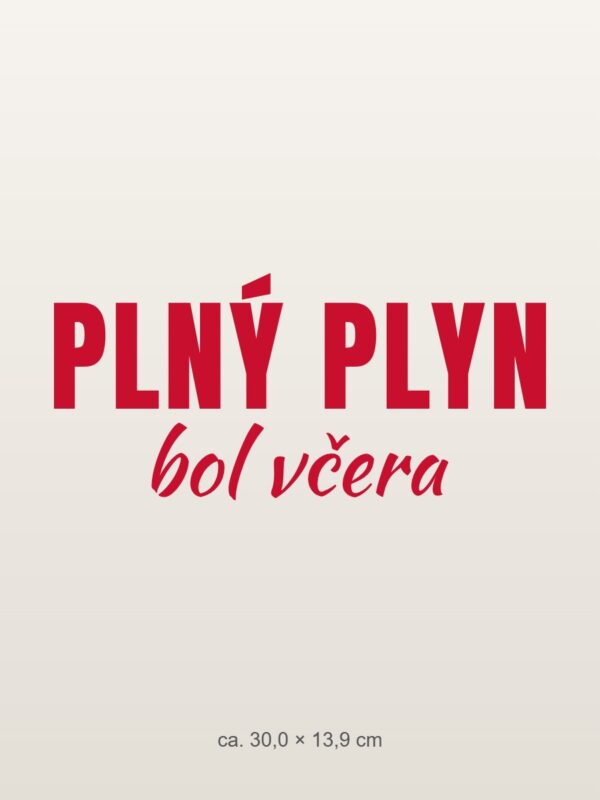 Nálepka na auto „Plný plyn bol včera“ Nálepka na auto „Plný plyn bol včera“