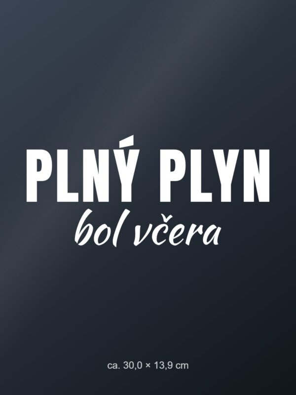Nálepka na auto „Plný plyn bol včera“