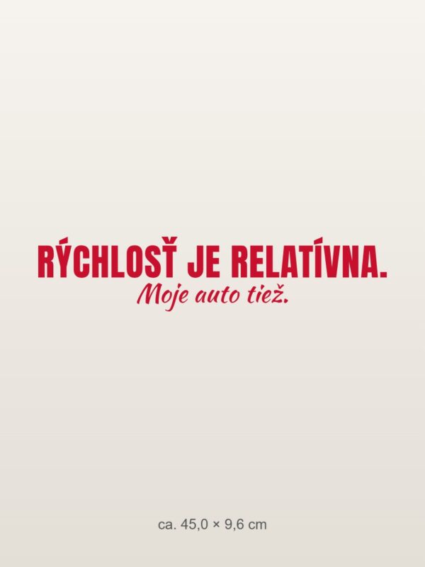 Nálepka na auto „Rýchlosť je relatívna. Moje auto tiež.“ Nálepka na auto „Rýchlosť je relatívna. Moje auto tiež.“