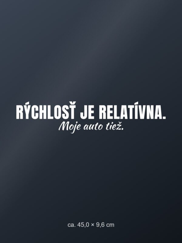 Nálepka na auto „Rýchlosť je relatívna. Moje auto tiež.“ Nálepka na auto „Rýchlosť je relatívna. Moje auto tiež.“