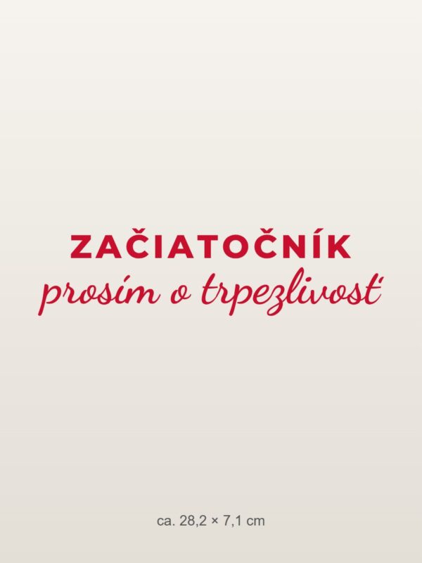 Nálepka na auto „Začiatočník – prosím o trpezlivosť“ Nálepka na auto „Začiatočník – prosím o trpezlivosť“