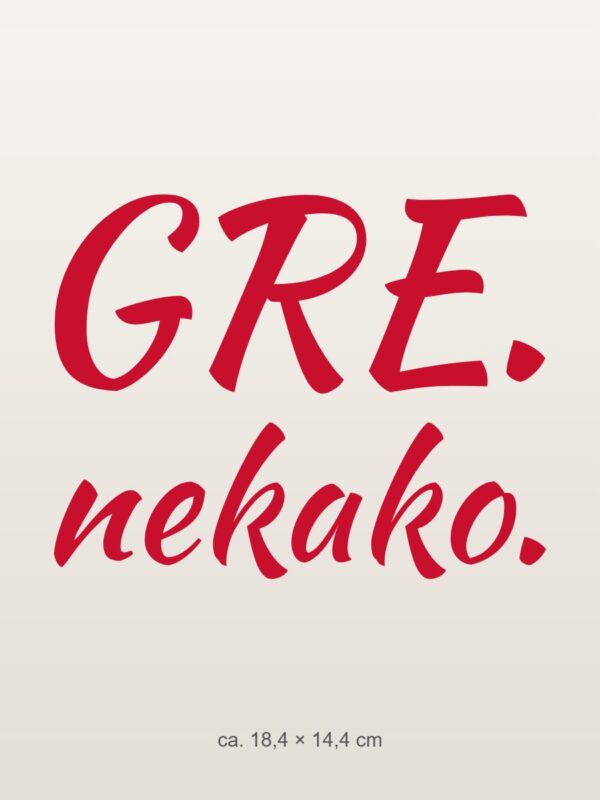 Nalepka za avto Gre. Nekako. – rdeča folija na svetlem laku