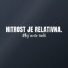 Nalepka za avto Hitrost je relativna. Moj avto tudi. – bela folija na temnem steklu Nalepka za avto Hitrost je relativna. Moj avto tudi. – bela folija na temnem steklu
