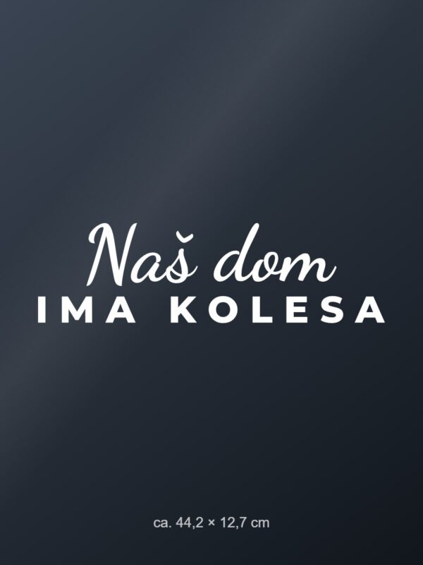 Nalepka za avto Naš dom ima kolesa – bela folija na temnem steklu Nalepka za avto Naš dom ima kolesa – bela folija na temnem steklu