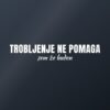 Nalepka za avto Trobljenje ne pomaga – sem že buden – bela folija na temnem steklu Nalepka za avto Trobljenje ne pomaga – sem že buden – bela folija na temnem steklu