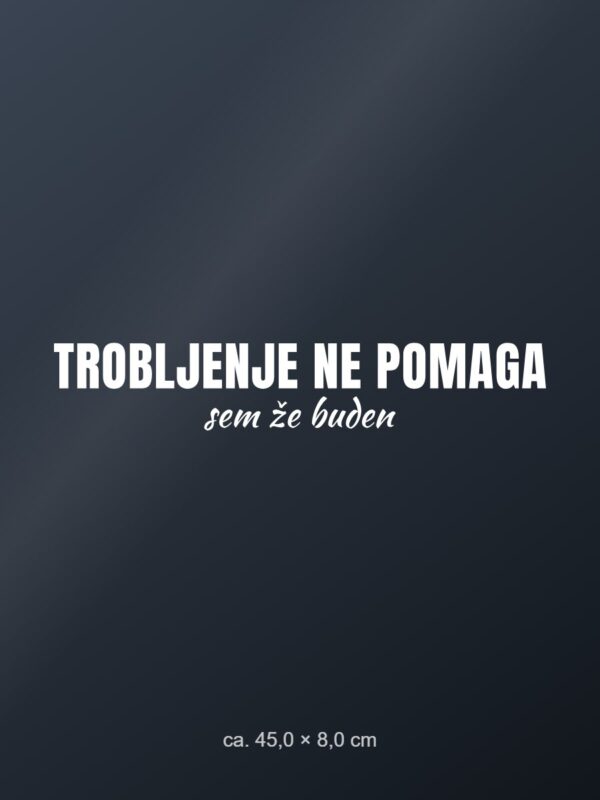 Nalepka za avto Trobljenje ne pomaga – sem že buden – bela folija na temnem steklu Nalepka za avto Trobljenje ne pomaga – sem že buden – bela folija na temnem steklu